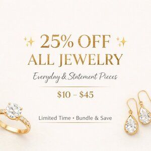 25% ALL JEWELRY - EVERYDAY AND STATEMENT PIECES $10-$45 LIMITED TIME